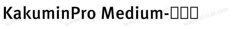 KakuminPro Medium字体转换 KakuminPro Medium字体转换